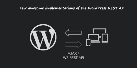 Awe-Inspiring Implementations Of The WP REST API